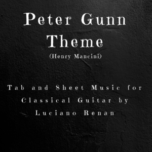 Peter Gunn Theme (Henry Mancini) – Classical Guitar Arrangement by Luciano Renan (Tab + Sheet Music)