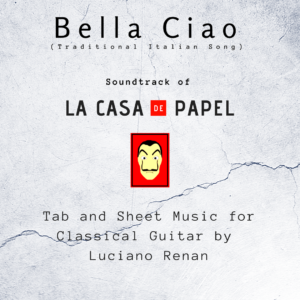 Bella Ciao (Italian Traditional Song) – Classical Guitar Arrangement by Luciano Renan (Tab + Sheet Music)