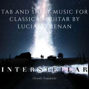 Interstellar (Hans Zimmer) – Classical Guitar Arrangement by Luciano Renan (Tab + Sheet Music)