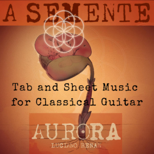 A Semente (Luciano Renan) – Classical Guitar by Luciano Renan (Tabs + Sheet Music)