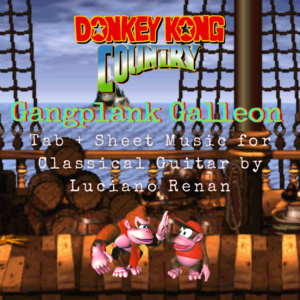 Gangplank Galleon (Donkey Kong Country) – Classical Guitar Arrangement by Luciano Renan (Tab + Sheet Music)