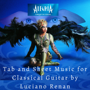 Alegria (Cirque du Soleil) – Classical Guitar Arrangement by Luciano Renan (Tab + Sheet Music)