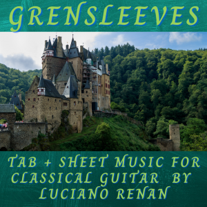 Greensleeves (Anonymous) – Classical Guitar Arrangement by Luciano Renan (Tab + Sheet Music)