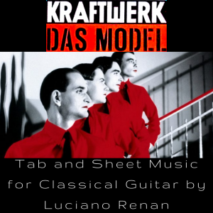 The Model (Kraftwerk) – Classical Guitar Arrangement by Luciano Renan