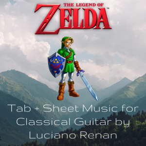 The Legend of Zelda (Koji Kondo) – Classical Guitar Arrangement by Luciano Renan (Tab + Sheet Music)